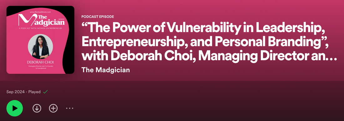 The Madgician S01E07 | “The Power of Vulnerability in Leadership, Entrepreneurship, and Personal Branding”, with Deborah Choi, Managing Director and Co-Founder @Founderland