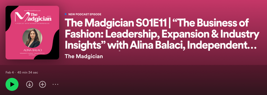 The Madgician S01E11 | “The Business of Fashion: Leadership, Expansion & Industry Insights” with Alina Balaci, Independent Consultant | Managing Director @ Di Minno